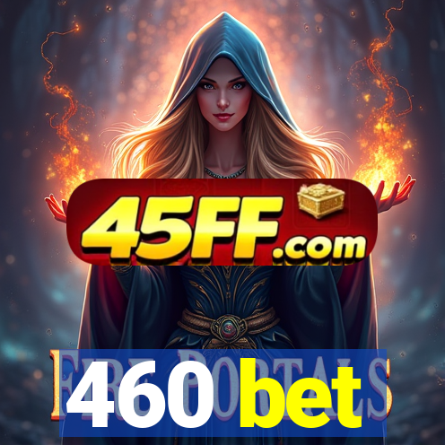 460 bet